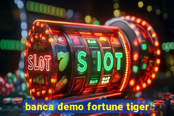 banca demo fortune tiger